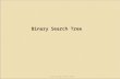 Binary Search Tree Smt Genap 2011-2012. Outline Concept of Binary Search Tree (BST) BST operations ◦ Find ◦ Insert ◦ Remove Running time analysis of BST.