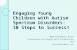 Engaging Young Children with Autism Spectrum Disorders: 10 Steps to Success! Dana Childress, M.Ed. Partnership for People with Disabilities VCU dcchildress@vcu.edu.