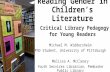 Reading Gender in Children’s Literature Critical Library Pedagogy for Young Readers Michael M. Widdersheim PhD Student, University of Pittsburgh Melissa.