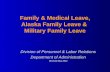 Family & Medical Leave, Alaska Family Leave & Military Family Leave Division of Personnel & Labor Relations Department of Administration Revised May 2013.