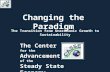 Changing the Paradigm The Transition from Uneconomic Growth to Sustainability The Center for the Advancement of the Steady State Economy.