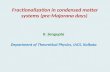 Fractionalization in condensed matter systems (pre-Majorana days) K. Sengupta Department of Theoretical Physics, IACS, Kolkata.