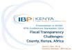 Fiscal Transparency Challenges: County, Kenya, Africa Presentation to ICPAK PFM Conference September 2014 Fiscal Transparency Challenges: County, Kenya,