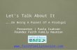 Let’s Talk About It …..On Being A Parent Of A Prodigal Presenter | Paula Isakson Founder Faith Family Reunion .
