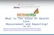 What Is The Value of Health Care Measurement and Reporting? May 2014 Note: This is one of seven slide sets outlining MONAHRQ and its value, available at.