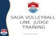 SAOA VOLLEYBALL LINE JUDGE TRAINING ©2014 Dwayne Thompson.