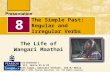 The Simple Past: Regular and Irregular Verbs The Life of Wangari Maathai 8 Focus on Grammar 1 Part VII, Units 21 & 22 By Ruth Luman, Gabriele Steiner,