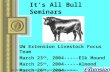 It’s All Bull Seminars UW Extension Livestock Focus Team March 23 rd, 2004-----Elk Mound March 25 th, 2004-----Almond March 26 th, 2004-----Platteville.