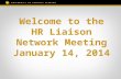 Welcome to the HR Liaison Network Meeting January 14, 2014.