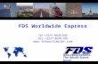 FDS Worldwide Express Tel: +3531 8600 600 Fax: +3531 8600 700  The World Starts Here!