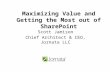 Maximizing Value and Getting the Most out of SharePoint Scott Jamison Chief Architect & CEO, Jornata LLC.