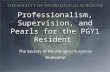 Professionalism, Supervision, and Pearls for the PGY1 Resident.