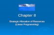 Chapter 8 Strategic Allocation of Resources (Linear Programming)