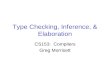 Type Checking, Inference, & Elaboration CS153: Compilers Greg Morrisett.
