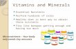 Vitamins and Minerals Essential Nutrients Perform hundreds of roles Healthy diet is best way to obtain these nutrients Fine line between getting enough.