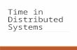Time in Distributed Systems. Outline Physical Time NTP in Distributed Systems Lamport Logic Time Vector Clock File Synchronization with Vector Time Pairs.