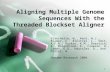 1 Aligning Multiple Genome Sequences With the Threaded Blockset Aligner Blanchette, W., Kent, W.J., Riemer, C., Elnitski, L., Smit, A.F.A., Roskin, K.M.,