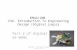 ENGG1100 Ch6: Introduction To Engineering Design (Digital Logic) Part 2 of digital logic KH WONG ENGG1100. Ch6-Digital Logic (part2) v3h1.