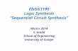 ENGG3190 Logic Synthesis “Sequential Circuit Synthesis” Winter 2014 S. Areibi School of Engineering University of Guelph.