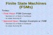 1 Finite State Machines (FSMs) Today: First Hour: FSM Concept –Section 8.1 of Katz’s Textbook –In-class Activity #1 Second Hour: Design Example w/ FSM.