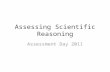 Assessing Scientific Reasoning Assessment Day 2011.