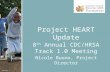 Project HEART Update 8 th Annual CDC/HRSA Track 1.0 Meeting Nicole Buono, Project Director.