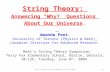 Matt’s String Theory Symposium, 08-jul-2004. 0 String Theory: Answering “Why?” Questions About Our Universe. Amanda Peet, University of Toronto (Physics.
