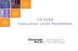 CS 6290 Instruction Level Parallelism. Instruction Level Parallelism (ILP) Basic idea: Execute several instructions in parallel We already do pipelining…