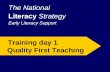 1 The National Literacy Strategy Early Literacy Support Training day 1 Quality First Teaching.