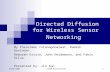 02/08/2005CS240 Presentation 1 Directed Diffusion for Wireless Sensor Networking By Chalermek Intanagonwiwat, Ramesh Govindan, Deborah Estrin, John Heidemann,