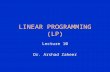 Lecture 10 Dr. Arshad Zaheer LINEAR PROGRAMMING (LP)