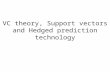VC theory, Support vectors and Hedged prediction technology.
