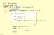 §3 Dynamic Programming Use a table instead of recursion 1. Fibonacci Numbers: F(N) = F(N – 1) + F(N – 2) int Fib( int N ) { if ( N