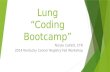 Lung “Coding Bootcamp” Nicole Catlett, CTR 2014 Kentucky Cancer Registry Fall Workshop.