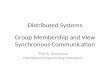 Distributed Systems Group Membership and View Synchronous Communication Prof R. Guerraoui Distributed Programming Laboratory.