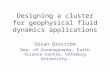 Designing a cluster for geophysical fluid dynamics applications Göran Broström Dep. of Oceanography, Earth Science Centre, Göteborg University.