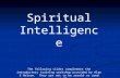 Spiritual Intelligence The following slides complement the introductory training workshop provided by Alan E Nelson. They are not to be resold or used.