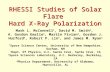 RHESSI Studies of Solar Flare Hard X-Ray Polarization Mark L. McConnell 1, David M. Smith 2, A. Gordon Emslie 4, Martin Fivian 3, Gordon J. Hurford 3,