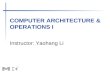 COMPUTER ARCHITECTURE & OPERATIONS I Instructor: Yaohang Li.