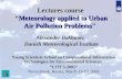 Meteorology applied to Urban Air Pollution Problems Lectures course “Meteorology applied to Urban Air Pollution Problems” Alexander Baklanov, Danish Meteorological.