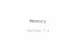 Memory Section 7.2. Types of Memories Definitions – Write: store new information into memory – Read: transfer stored information out of memory Random-Access.