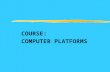 COURSE: COMPUTER PLATFORMS. Topic: INTRODUCTION TO SOFTWARE AND OPERATING SYSTEMS.