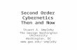 Second Order Cybernetics Then and Now Stuart A. Umpleby The George Washington University Washington, DC umpleby.