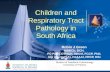 1 Children and Respiratory Tract Pathology in South Africa Robin J Green MBBCh, DCH, FC Paed, DTM&H, Mmed, FCCP, PhD, Dip Allergy(SA), FAAAAI, FRCP, DSc.