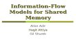 Information-Flow Models for Shared Memory Allon Adir Hagit Attiya Gil Shurek.