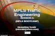 1 © 1999, Cisco Systems, Inc. Mosaddaq Turabi MPLS Traffic Engineering -SESSION A- (MPLS BOOTCAMP) Mosaddaq Turabi (mturabi@cisco.com) MPLS Traffic Engineering.