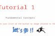 Fundamental Concepts Tutorial 1 to answer just click on the button or image related to the answer.