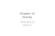 Chapter 12 Gravity DEHS 2011-12 Physics 1. Newton’s Law of Universal Gravity The force of gravity between any two point objects of mass m 1 and m 2 is.
