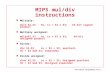 Datorteknik IntegerMulDiv bild 1 MIPS mul/div instructions Multiply: mult $2,$3Hi, Lo = $2 x $3;64-bit signed product Multiply unsigned: multu$2,$3Hi,