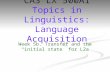 Week 5b. Transfer and the “initial state” for L2a CAS LX 500A1 Topics in Linguistics: Language Acquisition.